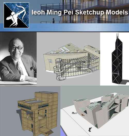 Download 6 Projects of Ieoh Ming Pei Architecture Sketchup 3D Models(*.skp file format)