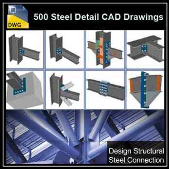 【Architecture CAD Details Collections】Over 500+ various type of Steel Structure Details CAD Drawings