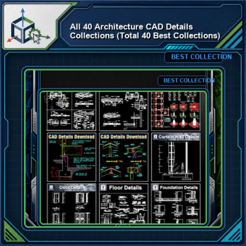 【All 40 Architecture CAD Details Collections】 (Total 40 Best Collections)