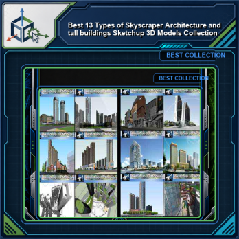 ★Best 13 Types of Skyscraper Architecture and tall buildings Sketchup 3D Models Collection