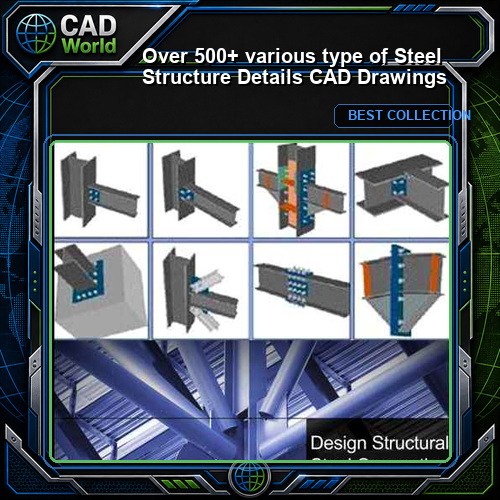 Over 500+ various type of Steel Structure Details CAD Drawings